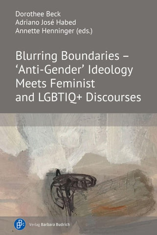 Blurring Boundaries – ‘Anti-Gender’ Ideology Meets Feminist and LGBTIQ+ Discourses