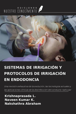 SISTEMAS DE IRRIGACIÓN Y PROTOCOLOS DE IRRIGACIÓN EN ENDODONCIA