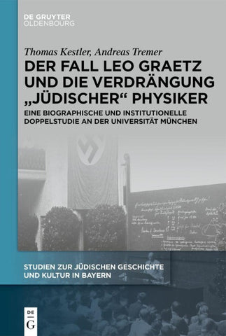 Der Fall Leo Graetz und die Verdrängung „jüdischer“ Physiker
