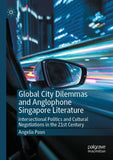 Global City Dilemmas and Anglophone Singapore Literature