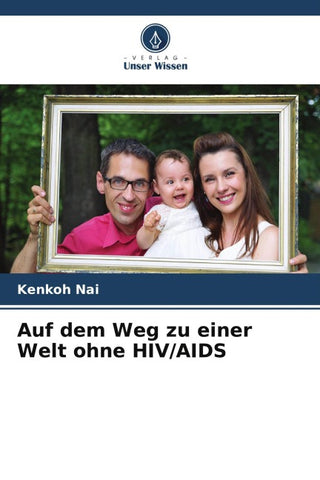 Auf dem Weg zu einer Welt ohne HIV/AIDS