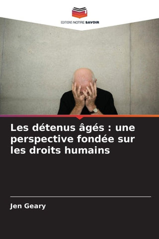 Les détenus âgés : une perspective fondée sur les droits humains