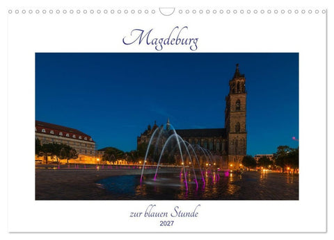 Magdeburg zur blauen Stunde (Wandkalender 2027 DIN A3 quer), CALVENDO Monatskalender