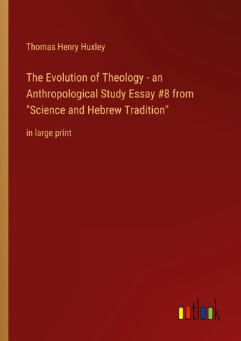 The Evolution of Theology - an Anthropological Study Essay #8 from "Science and Hebrew Tradition"