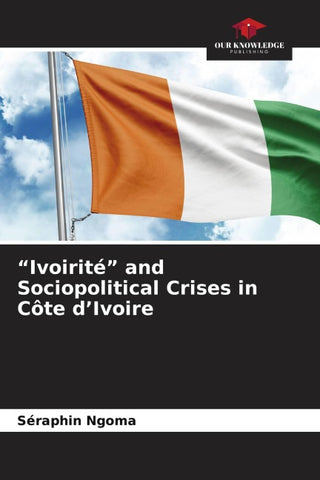 "Ivoirité" and Sociopolitical Crises in Côte d'Ivoire