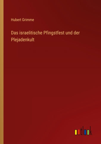 Das israelitische Pfingstfest und der Plejadenkult