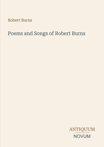 Poems and Songs of Robert Burns