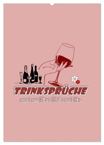 TRINKSPRÜCHE rund um Bier, Wein und Co. ... (Wandkalender 2027 DIN A2 hoch), CALVENDO Monatskalender