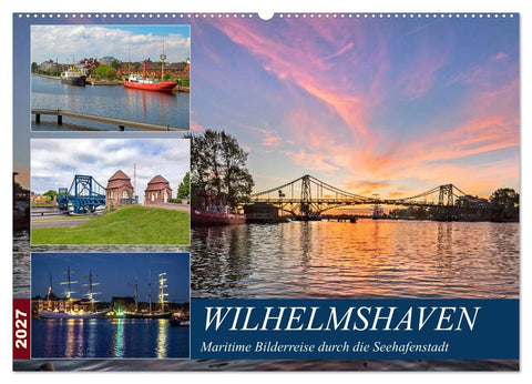 Wilhelmshaven, maritime Bilderreise (Wandkalender 2027 DIN A2 quer), CALVENDO Monatskalender