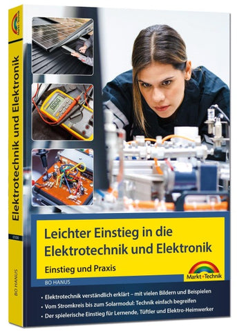 Leichter Einstieg in die Elektrotechnik und Elektronik - Einstieg und Praxis mit vielen praktischen Beispielen.