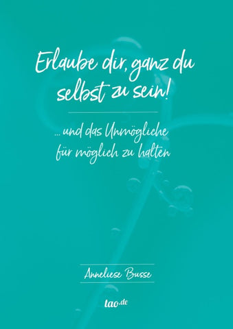 Erlaube dir, ganz du selbst zu sein!