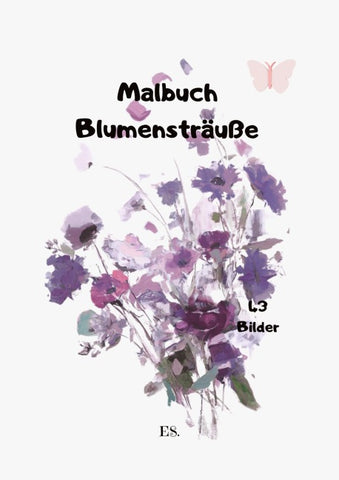 Malbuch Blumensträuße fü ralle Blumen und Bilder Ausmalen Freunde