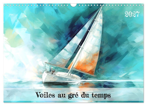 Voiles au gré du temps (Calendrier mural 2027 DIN A3 vertical), CALVENDO calendrier mensuel