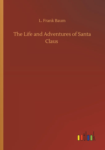 The Life and Adventures of Santa Claus