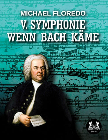 V. Symphonie WENN BACH KÄME