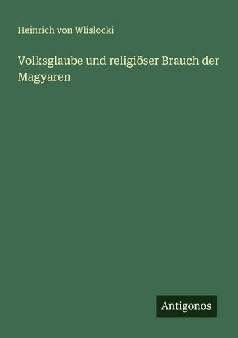 Volksglaube und religiöser Brauch der Magyaren