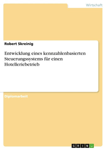 Entwicklung eines kennzahlenbasierten Steuerungssystems für einen Hotelleriebetrieb