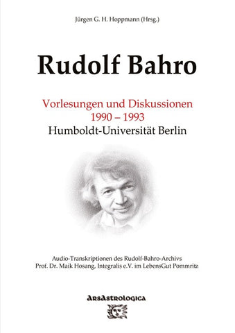 Rudolf Bahro: Vorlesungen und Diskussionen 1990 – 1993 Humboldt-Universität Berlin