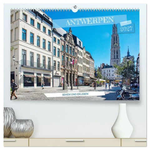 Antwerpen - sehen und erleben (hochwertiger Premium Wandkalender 2027 DIN A2 quer), Kunstdruck in Hochglanz