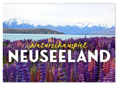 Naturschauspiel Neuseeland (Wandkalender 2027 DIN A2 quer), CALVENDO Monatskalender