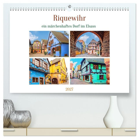 Riquewihr - ein märchenhaftes Dorf im Elsass (hochwertiger Premium Wandkalender 2027 DIN A2 quer), Kunstdruck in Hochglanz