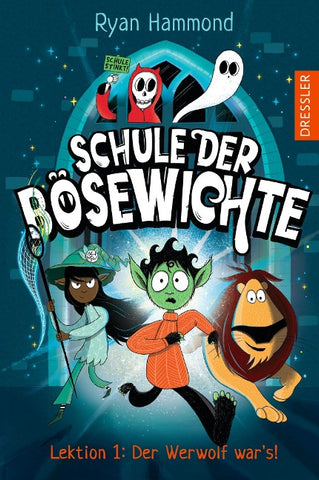 Schule der Bösewichte 1. Lektion 1: Der Werwolf war’s!