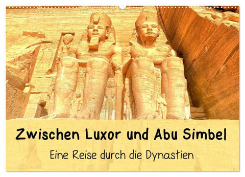 Zwischen Luxor und Abu Simbel - Eine Reise durch die Dynastien (Wandkalender 2027 DIN A2 quer), CALVENDO Monatskalender