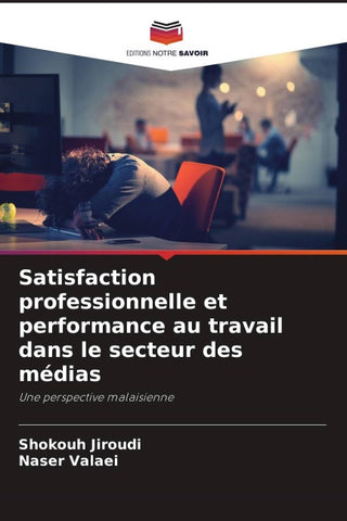 Satisfaction professionnelle et performance au travail dans le secteur des médias
