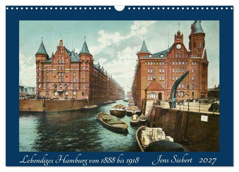 Lebendiges Hamburg von 1888 bis 1918 (Wandkalender 2027 DIN A3 quer), CALVENDO Monatskalender