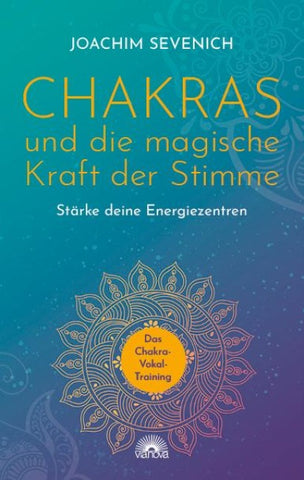 Chakras und die magische Kraft der Stimme