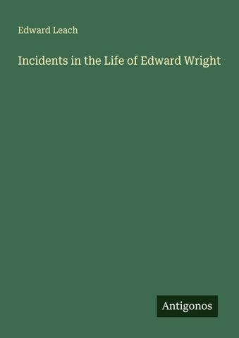 Incidents in the Life of Edward Wright