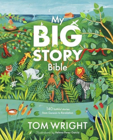 My Big Story Bible - 140 Faithful Stories, from Genesis to Revelation