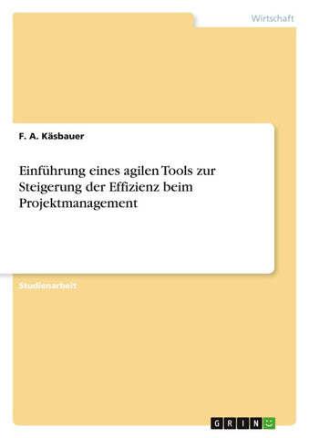 Einführung eines agilen Tools zur Steigerung der Effizienz beim Projektmanagement