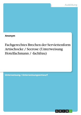 Fachgerechtes Brechen der Serviettenform Artischocke / Seerose (Unterweisung Hotelfachmann / -fachfrau)