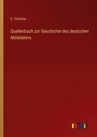 Quellenbuch zur Geschichte des deutschen Mittelalters