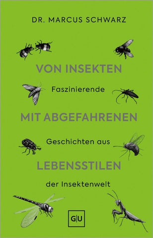 Von Insekten mit abgefahrenen Lebensstilen