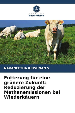 Fütterung für eine grünere Zukunft: Reduzierung der Methanemissionen bei Wiederkäuern