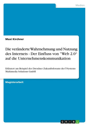 Die veränderte Wahrnehmung und Nutzung des Internets - Der Einfluss von "Web 2.0" auf die Unternehmenskommunikation