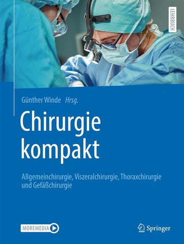 Chirurgie kompakt – Allgemeinchirurgie, Viszeralchirurgie, Thoraxchirurgie und Gefäßchirurgie