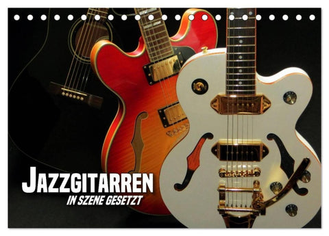 JAZZGITARREN in Szene gesetzt (Tischkalender 2027 DIN A5 quer), CALVENDO Monatskalender