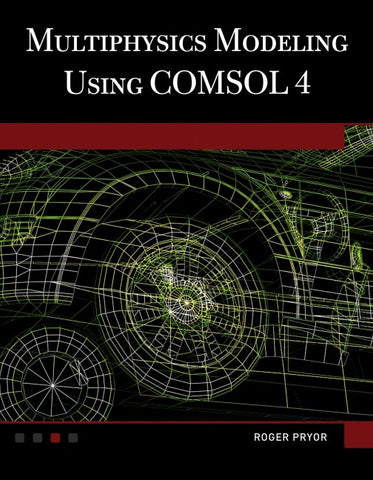 Multiphysics Modeling Using COMSOL®4