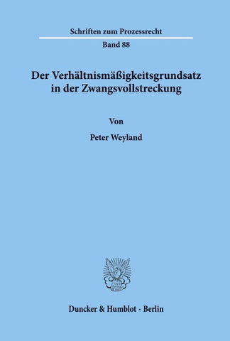Der Verhältnismäßigkeitsgrundsatz in der Zwangsvollstreckung.