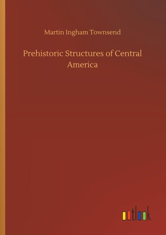 Prehistoric Structures of Central America