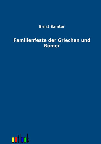 Familienfeste der Griechen und Römer