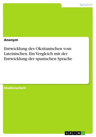 Entwicklung des Okzitanischen vom Lateinischen. Ein Vergleich mit der Entwicklung der spanischen Sprache