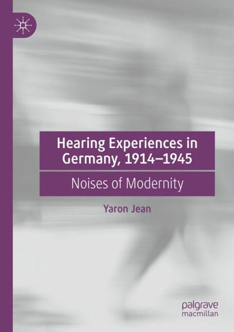 Hearing Experiences in Germany, 1914–1945