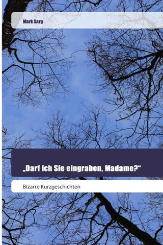 "Darf ich Sie eingraben, Madame?"
