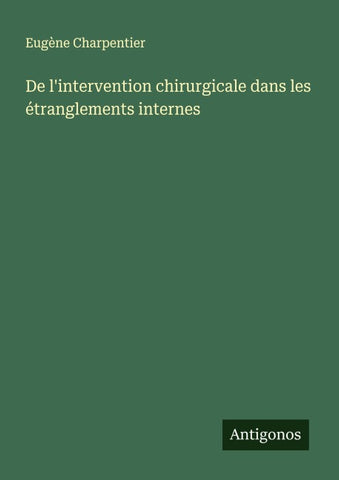 De l'intervention chirurgicale dans les étranglements internes