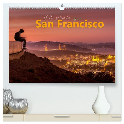 If I'm going to San Francisco (hochwertiger Premium Wandkalender 2027 DIN A2 quer), Kunstdruck in Hochglanz