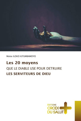 Les 20 moyens QUE LE DIABLE USE POUR DETRUIRE LES SERVITEURS DE DIEU